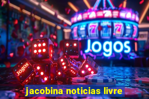 jacobina noticias livre